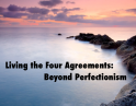 Living the Four Agreements, don Miguel Ruiz, HeatherAsh Amara