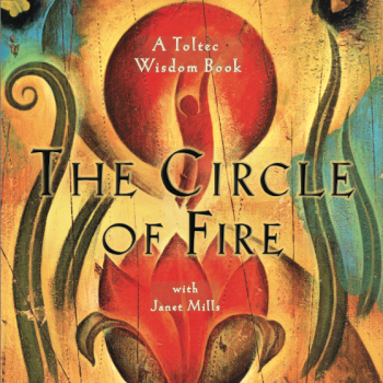 The Circle of Fire, The Four Agreements, don Miguel Ruiz, Janet Mills